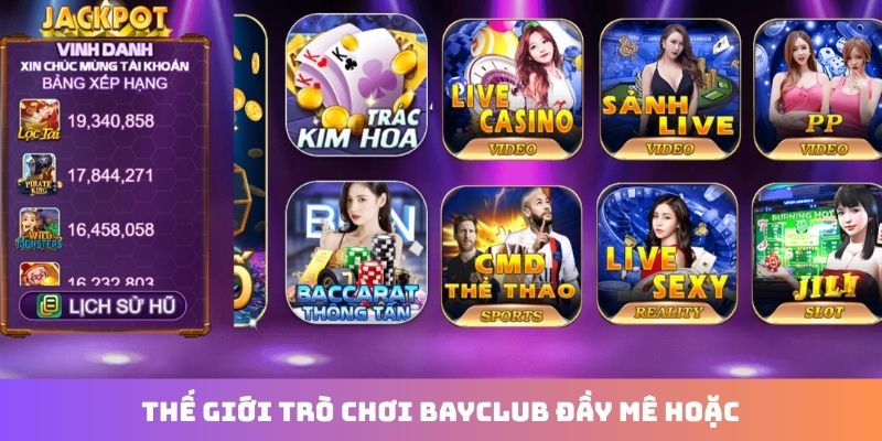 Thế giới trò chơi Bayclub đầy mê hoặc